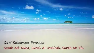 Qari Suleiman Fonseca - Surah Ad-Duha, Surah Al-Inshirah, Surah At-Tin