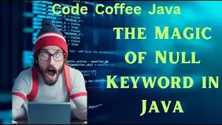 Mastering Null Keyword In Java 😱😱😱  Best Practices And Common Pitfalls || Code Coffee Java