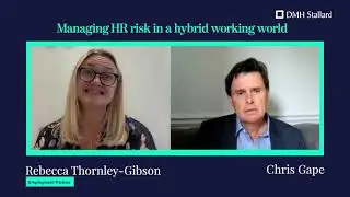 Managing HR risk in a hybrid working world - Rebecca Thornley-Gibson, Partner, Employment