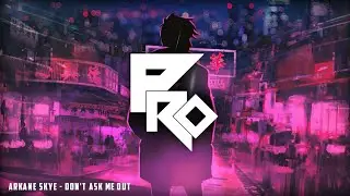 Arkane Skye - Don't Ask Me Out