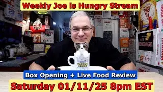 Joe is Hungry Weekly Live Stream (Box Opening)!! (Live Food Review)!! 01/11/25 8PM EST