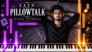 Learn To Play Pillowtalk Zayn on Piano! (Medium) SLOW 50% Speed