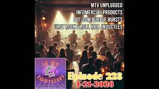 Episode 228: Daytime Infomercial Products, MTV Unplugged, Dot Com Bubble Casualties(1-21-2026)