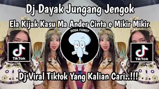 DJ JUNGANG JENGOK DAYAK || DJ ELA KIJAK KASU MA ANDER CINTA DAYAK DJ DAYAK VIRAL TIKTOK TERBARU
