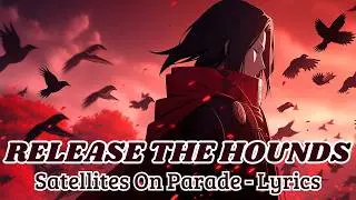 Satellites On Parade - Release The Hounds (Lyrics)