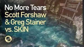Scott Forshaw & Greg Stainer vs  SKIN - No More Tears