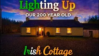 Lighting up our 200 year old Irish cottage