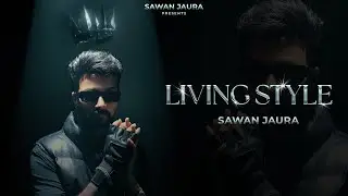 Living Style | Sawan Jaura | Music video | its Vibee | punjabi song 2025