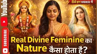 Real Divine Feminine का Nature कैसा होता है? | Truth Beyond Illusion 🕉️🚩🙏#twinflame 