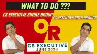 CS Executive June 2026 ~ Single Group or Both Groups ?? Confused ??