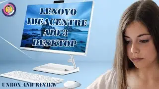 Lenovo Idea center AIO 3 Desktop Unbox and Review