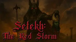 Setekh: The Red Storm  |  The story of the twisted god of chaos, slayer of Osiris...