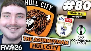TRANSFER SPECIAL - PREPARING FOR EUROPE! | FM26 JOURNEYMAN (Hull City) #80 | FOOTBALL MANAGER 26
