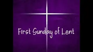 1st Sunday of Lent Mass - Holy Family & St Ninian's Church