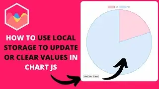 How to Use Local Storage to Update Or Clear Values in Chart JS