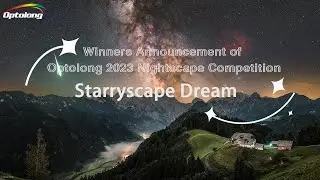 Winners Announcement of Optolong 2023 Nightscape Competition-Starryscape Dream