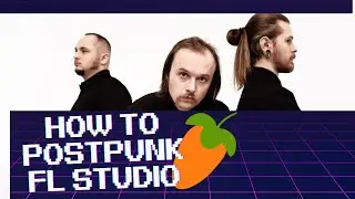 Post-Punk Tutorial in FL Studio: I&rsquo;m Pretty Sure This Isn&rsquo;t How It&rsquo;s Done