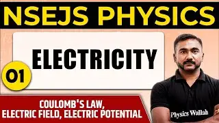 ELECTRICITY 01 : Coulomb's Law, Electric Field, Electric Potential | NSEJS Physics | Olympiad wallah