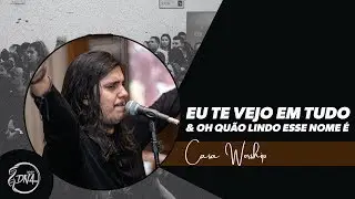 Casa Worship | Eu Te Vejo Em Tudo e Oh Quão Lindo Esse Nome É [Medley]