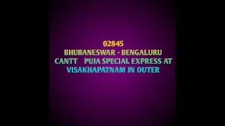 02845 BHUBANESWAR - BENGALURU CANTT PUJA SPECIAL EXPRESS AT VISAKHAPATNAM JN OUTER.