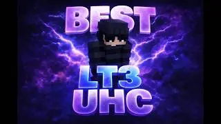 &ldquo;Finally LT3 UHC Montage&rdquo;