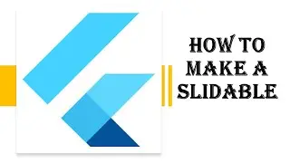 Flutter Making a Slidable