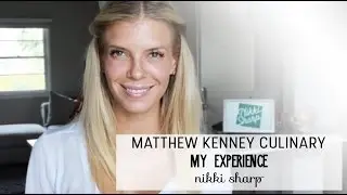 MATTHEW KENNEY CULINARY // My Experience, Is It Worth It?  | Nikki Sharp