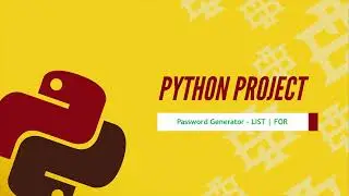 Python Project : Password Generator - FOR | LIST