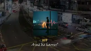 AFP - A më ke harru?