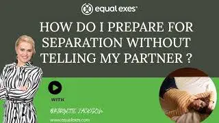 How do I prepare for separation without telling my partner?