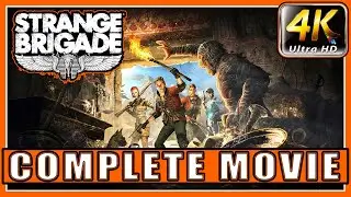 Strange Brigade Complete Movie All Cinematic Cutscenes (4K 60 FPS)