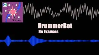 No Excuses - DrummerBot [Drumstep]
