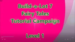 Build-a-Lot 7 - Fairy Tales Turorial Campaign Level 1
