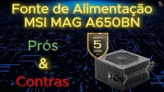 MSI A650BN Fonte de Alimentação: Review, Prós e Contras, Vale a Pena?