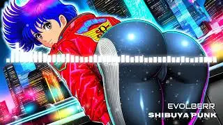🔥🎧Heavy Bass⚡ EDM TRANCE Club Track | EVOLBERR - Shibuya Punk