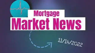 Mortgage Market Analysis 11 14 2022 | Inflation is Declining | How will it affect Interest Rates?