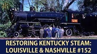 Louisville & Nashville Railroad 152: Kentucky's Steam Locomotive