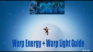[OUTDATED] 9 Days - Where/How to get Warp Energy + Warp Light