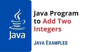 Java Program to Add Two Integers | Java Programming Examples