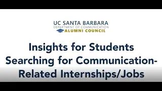 UCSB Comm Alumni Council Virtual Career Series Topic  Internships Related to the Communication Major