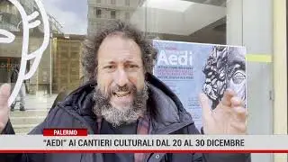 Palermo. &ldquo;Aedi&rdquo; ai cantieri culturali dal 20 al 30 dicembre