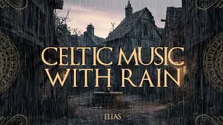 Medieval Celtic Music with Rain &ndash; Cozy Tavern Atmosphere &ndash; Relaxation, Sleep & Stress Relief