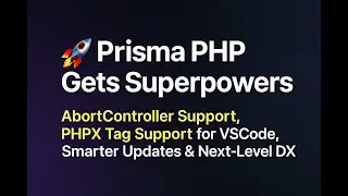 🚀 Prisma PHP Gets Superpowers: AbortController Support, PHPX Tag Support for VSCode, Smarter Update