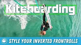Kiteboarding Front Rolls | 2 Techniques for More Style and Inversion