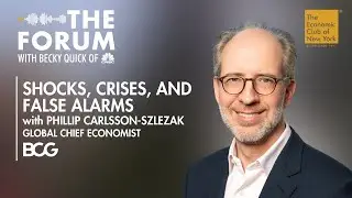 The Forum with Becky Quick: Shocks, Crises, and False Alarms with Philipp Carlsson-Szlezak