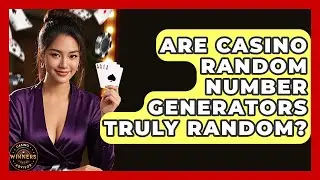 Are Casino Random Number Generators Truly Random? - Casino Winners Advisor