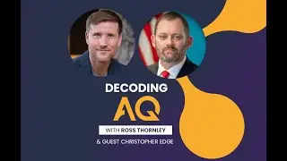 Decoding AQ with Ross Thornley Feat. Dr. James Christopher Edge - Chief, U.S. Marshals - Leadership