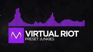 [Dubstep] - Virtual Riot - Preset Junkies [Remastered]