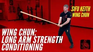 Wing Chun: Long Arm Strength Conditioning