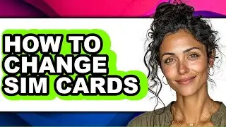 How to Change Sim Cards (only Way)